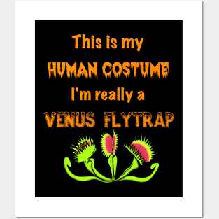 This is my Human Costume, I'm really a Venus flytrap Posters and Art